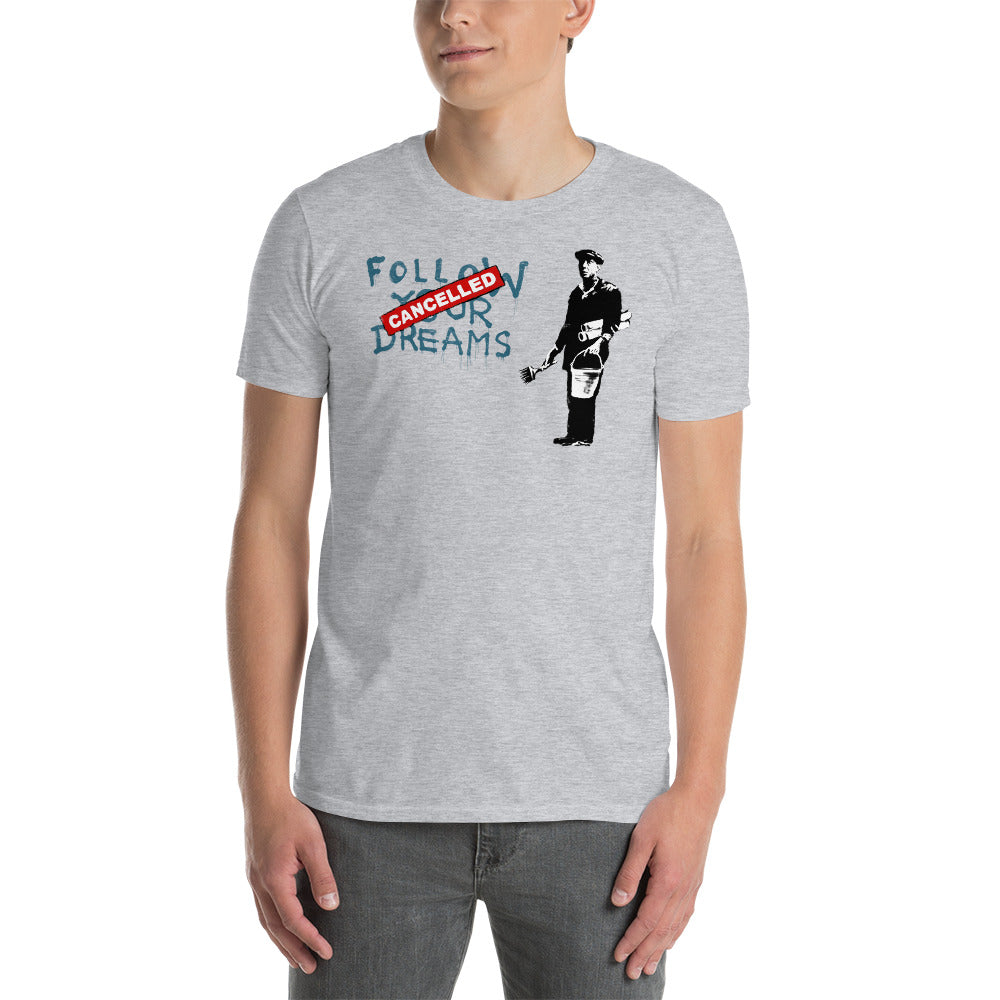 Camiseta Follow Your Dreams, Cancelled