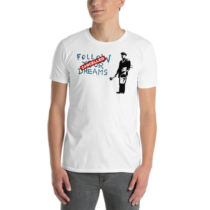 Camiseta Follow Your Dreams, Cancelled