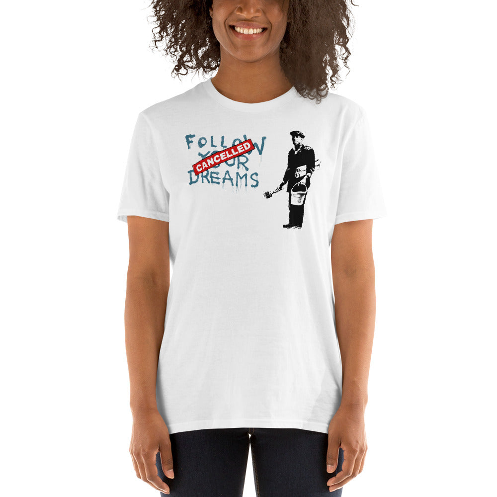 Camiseta Follow Your Dreams, Cancelled